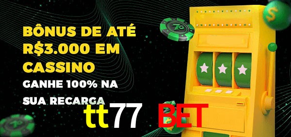 tt77 bet melhor bônus de depósito